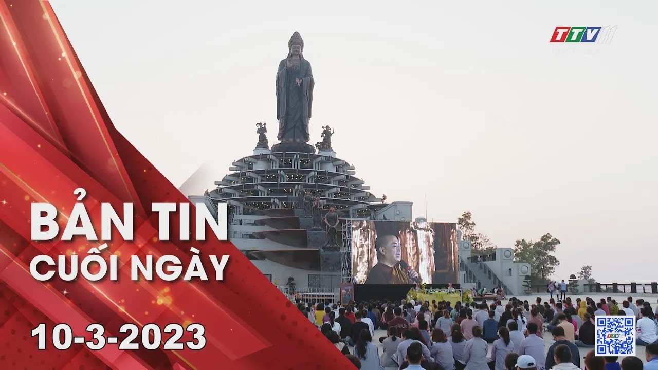 Bản tin cuối ngày 10-3-2023 | Tin tức hôm nay | TayNinhTV